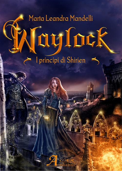 Waylock. I principi di Shirien - Marta Leandra Mandelli - copertina