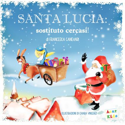 Santa Lucia: sostituto cercasi! Ediz. a colori - Francesca Canevari - copertina
