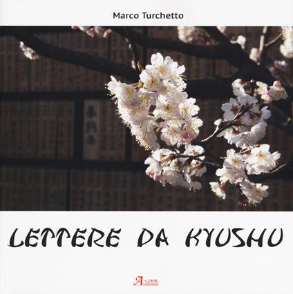 Lettere da Kyushu. Ediz. illustrata - Marco Turchetto - copertina