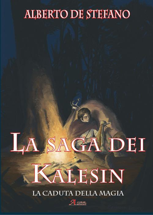 La caduta della magia. La saga dei Kalesin - Alberto De Stefano - copertina