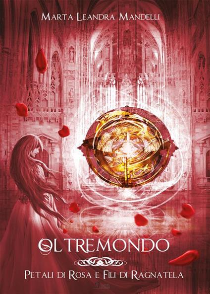 Petali di rosa e fili di ragnatela. Oltremondo. Vol. 1 - Marta Leandra Mandelli - ebook