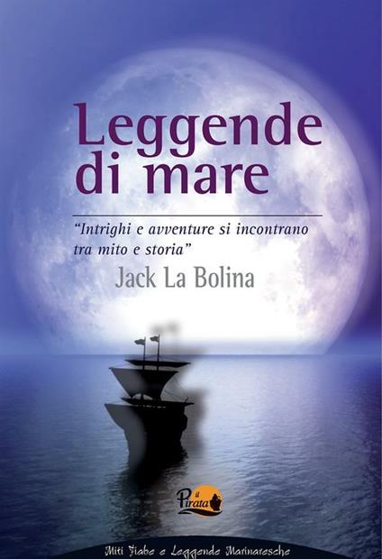 Leggende di mare - Jack La Bolina - ebook