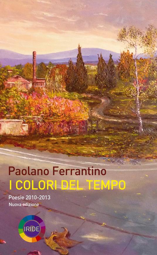 I colori del tempo. Poesie 2010-2013 - Paolano Ferrantino - copertina