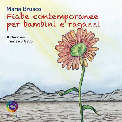 Fiabe contemporanee per bambini e ragazzi. Ediz. a colori - Maria Brusco - copertina