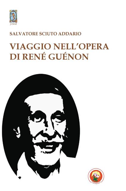 Viaggio nell'opera di René Guénon - Salvatore Sciuto Addario - copertina