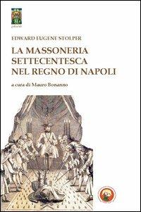 La massoneria settecentesca nel Regno di Napoli - Edward Eugene Stolper - copertina