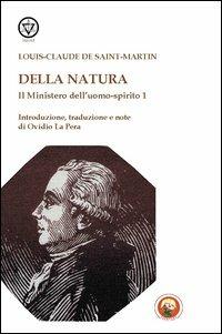 Il mistero dell'uomo-spirito. Vol. 1: Della natura - Louis-Claude de Saint-Martin - copertina