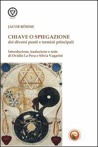 Chiave o spiegazione dei diversi punti e termini principali - Jakob Böhme - copertina