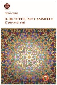 Il diciottesimo cammello. 17 proverbi sufi - Piero Crida - copertina