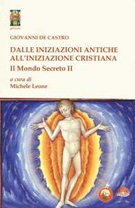 Image of Il mondo secreto. Vol. 2: Dalle iniziazioni antiche all'iniziazione cristiana