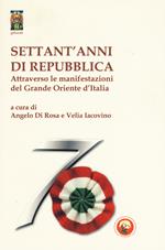 Settant'anni di repubblica. Attraverso le manifestazioni del Grande Oriente d'Italia