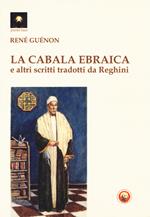 La cabala ebraica e altri scritti tradotti da Reghini