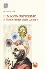 Il fiume carsico della Gnosi. Vol. 3: Il neognosticismo