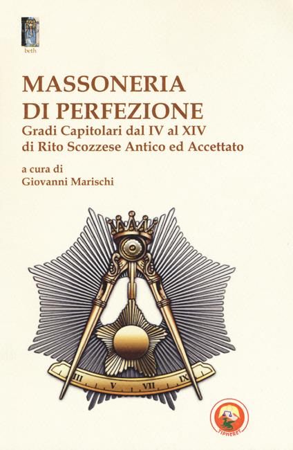 Massoneria di perfezione. Gradi capitolari dal IV al XIV di Rito Scozzese Antico ed Accettato - copertina