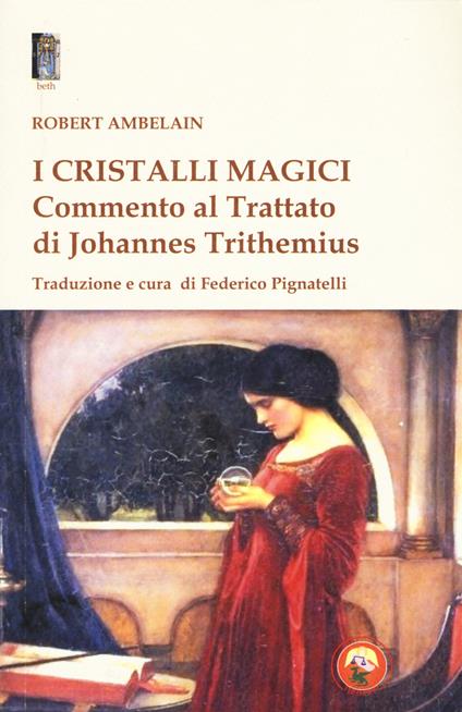 I cristalli magici. Commento al Trattato di Johannes Trithemius - Robert Ambelain - copertina