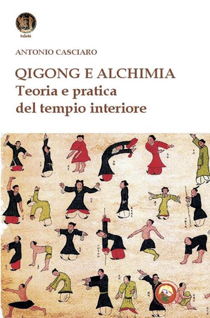 Qigong e alchimia. Teoria e pratica del tempo interiore - Antonio Casciaro - copertina