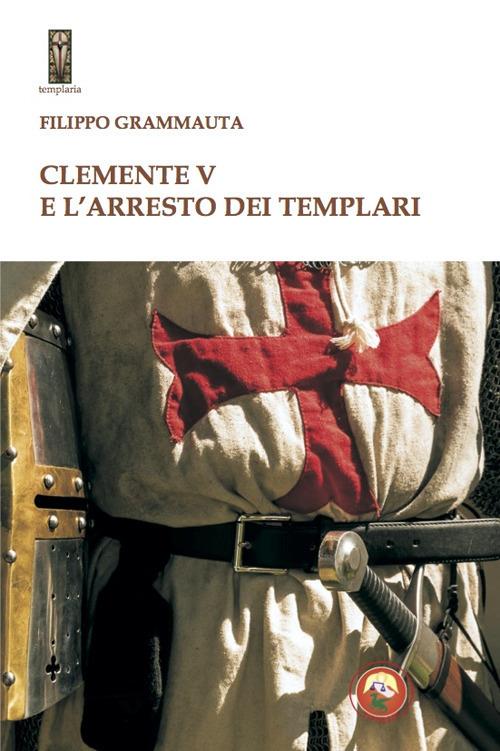 Clemente V e l'arresto dei templari - Filippo Grammauta - copertina