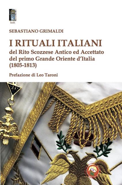 I rituali italiani del Rito Scozzese Antico ed Accettato del primo Grande Oriente d'Italia (1805-1813) - Sebastiano Grimaldi - copertina