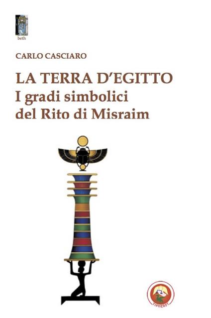 La terra d'Egitto. I gradi simbolici del rito di Misraim - Carlo Casciaro - copertina