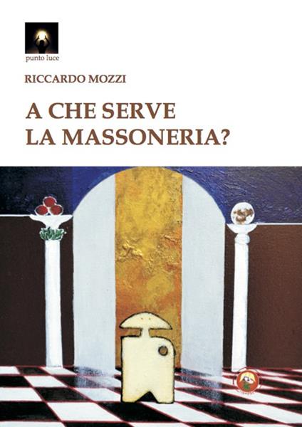 A che serve la massoneria? - Riccardo Mozzi - copertina