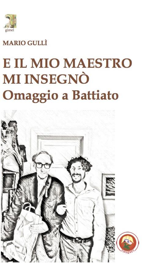 E il mio maestro mi insegnò. Omaggio a Battiato - Mario Gullì - copertina