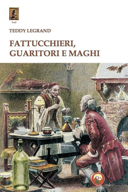 Fattucchieri, guaritori e maghi - Teddy Legrand - copertina