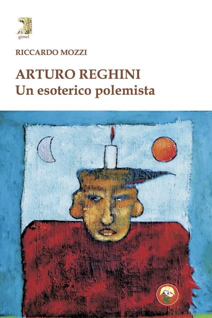 Arturo Reghini. Un esoterico polemista - Riccardo Mozzi - copertina