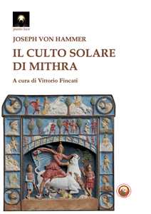 Libro Il culto solare di Mithra Joseph von Hammer