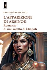 L'apparizione di Arsinoe. Romanzo di un Fratello di Eliopoli