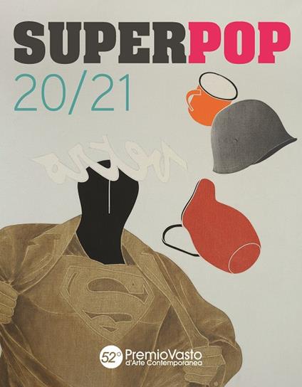 Superpop 20/21. 52° Premio Vasto d'arte contemporanea. Catalogo della mostra (Vasto, 19 luglio-6 ottobre 2019). Ediz. illustrata - copertina