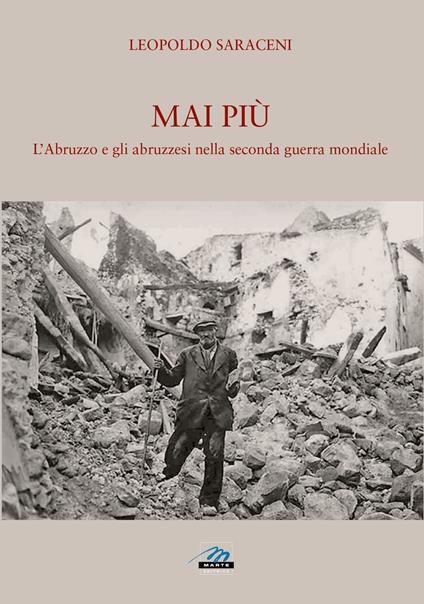  Mai più. L'Abruzzo e gli abruzzesi nella seconda guerra mondiale -  Leopoldo Saraceni - copertina