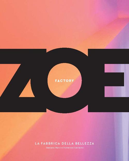 Zoe Factory. La fabbrica della bellezza - Francesca Ambrosetti,Domenico Cennamo,Gaetano Mansi,Angela Squeo - ebook