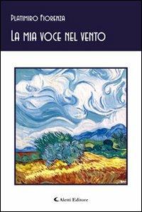 La mia voce nel vento - Platimiro Fiorenza - copertina