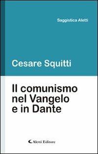 Il comunismo nel Vangelo e in Dante - Cesare Squitti - copertina