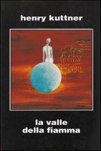 La valle della fiamma - Henry Kuttner - copertina