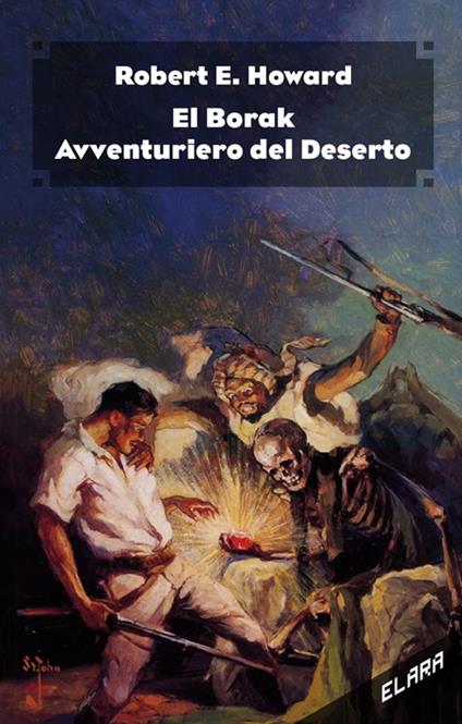 El Borak, avventuriero del deserto. Ediz. integrale - Robert E. Howard - copertina