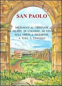 San Paolo. Messaggi ai cristiani di Filippi, di Colosse, di Efeso, agli ebrei, a Filemone, a Tito, a Timoteo - copertina