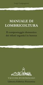 Manuale di lombricoltura. Il compostaggio domestico dei rifiuti organici in humus