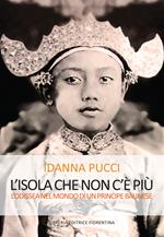 L' isola che non c'è più. L'Odissea nel mondo di un principe balinese