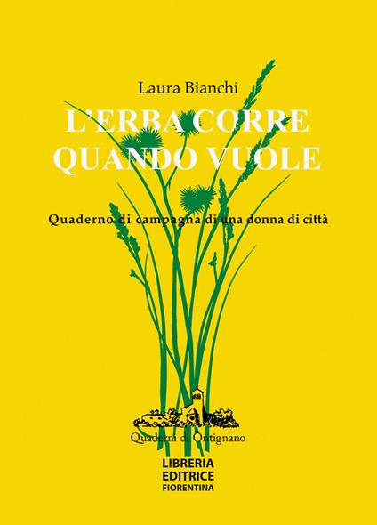 L'erba corre quando vuole. Quaderno di campagna di una donna di città - Laura Bianchi - copertina