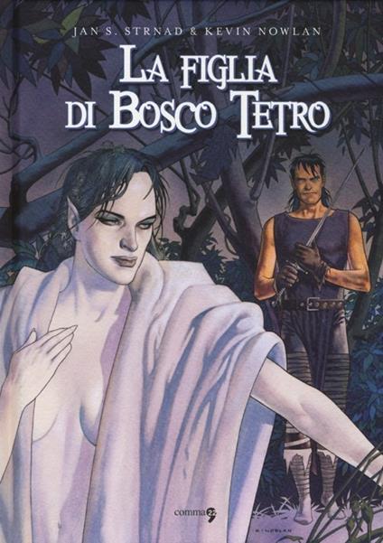 La figlia di Bosco Tetro - Jan S. Strnad,Kevin Nowlan - copertina