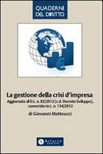 La gestione della crisi d'impresa. Aggiornato al D.L. n. 83/2012 (c.d. Decreto Sviluppo), convertito in L. n. 134/2012