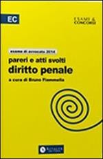 Pareri e atti svolti di diritto penale. Per l'esame di avvocato