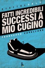 Fatti incredibili successi a mio cugino