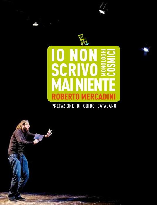 Io non scrivo mai niente. Monologhi cosmici - Roberto Mercadini - ebook