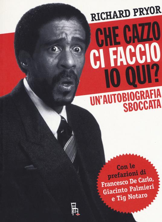 Che cazzo ci faccio io qui? Un'autobiografia sboccata - Richard Pryor - copertina