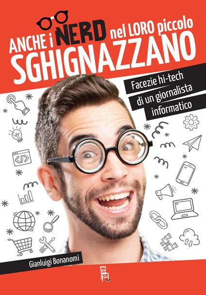 Anche i nerd nel loro piccolo sghignazzano. Facezie hi-tech di un giornalista informatico - Gianluigi Bonanomi - ebook