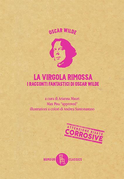 La virgola rimossa. Tutti i racconti e le fiabe di Oscar Wilde. Vol. 1 - Oscar Wilde,Arianna Mauri,Andrea Santonastaso - ebook