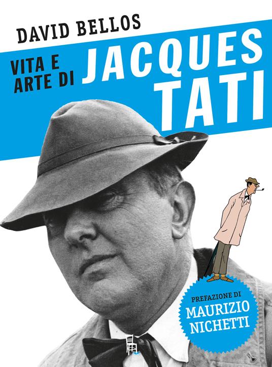 Vita e arte di Jacques Tati - David Bellos,Nunziante Valoroso - ebook