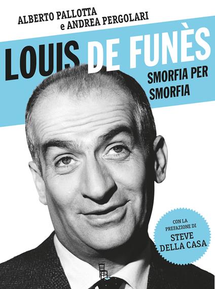 Louis de Funès, smorfia per smorfia - Alberto Pallotta,Andrea Pergolari - ebook